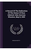 A Record Of The Dedication Of The Statue Of Rear Admiral John Ancrum Winslow, May 8, 1909