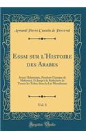 Essai Sur l'Histoire Des Arabes, Vol. 1