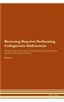 Reversing Reactive Perforating Collagenosis: Deficiencies The Raw Vegan Plant-Based Detoxification & Regeneration Workbook for Healing Patients. Volume 4