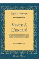 Vente Ã? l'Encan!: Des Livres Provenant Des BibliothÃ¨ques de Feu H. M. Price de Montmorency, Gustave Grenier, Greffier de l'Ass. LÃ©gis, Et Autres Les 24-25 Et 26 Novembre 1913, a 8 Heures PrÃ©cises Chaque Soir (Classic Reprint)