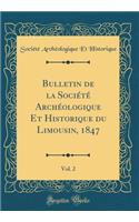 Bulletin de la SociÃ©tÃ© ArchÃ©ologique Et Historique Du Limousin, 1847, Vol. 2 (Classic Reprint)