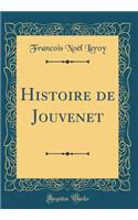 Histoire de Jouvenet (Classic Reprint)