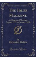 The Idler Magazine, Vol. 12: An Illustrated Monthly; August, 1897, to January, 1898 (Classic Reprint)