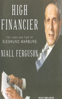High Financier: The Lives and Time of Siegmund Warburg