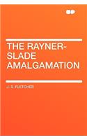The Rayner-Slade Amalgamation