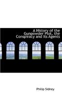 A History of the Gunpowder Plot, the Conspiracy and Its Agents