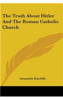 Truth About Hitler And The Roman Catholic Church