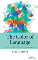 The Color of Language: Centering the Student of Color in World Language Acquisition(3 Studies in Communication, Culture, Race, and Religion)