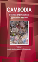 Cambodia Business and Investment Opportunities Yearbook Volume 1 Practical Information and Opportunities