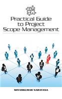Practical Guide to Project Scope Management