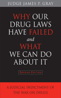 Why Our Drug Laws Have Failed and What We Can Do about It