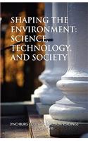 Shaping the Environment: Science, Technology, and Society(Lynchburg College Symposium Readings, Third Edition)