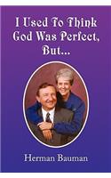 I Used to Think God Was Perfect, But.