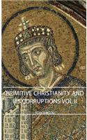 Primitive Christianity and Its Corruptions - Vol II