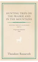 Hunting Trips on the Prairie and in the Mountains - Hunting Trips of a Ranchman - Part II