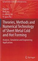 Theories, Methods and Numerical Technology of Sheet Metal Cold and Hot Forming