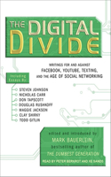 The Digital Divide: Writings for and Against Facebook, Youtube, Texting, and the Age of Social Networking