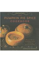 The Pumpkin Pie Spice Cookbook: Delicious Recipes for Sweets, Treats, and Other Autumnal Delights