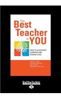 The Best Teacher in You: How to Accelerate Learning and Change Lives (Large Print 16pt)