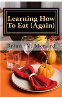 Learning How To Eat (Again)