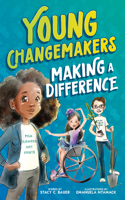 Making a Difference: (Young Changemakers)