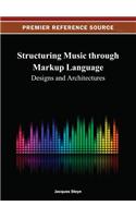 Structuring Music through Markup Language: Designs and Architectures