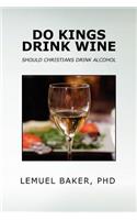 Do Kings Drink Wine