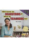 ¿Qué Hacen Los Maestros? / What Do Teachers Do?