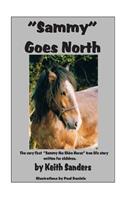 Sammy Goes North: The True Story of Sammy the Shire Horse Leaving His Working Job at a London Brewery and Travelling to the Countryside.