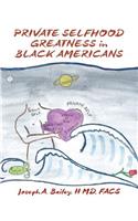 Private Selfhood Greatness in Black Americans
