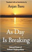 As Day Is Breaking: Selected Poems of Subhash Mukhopadhyay