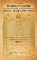 Lessons in Truth Series: THE EVERLASTING GOSPEL OF THE KINGDOM OF GOD (SPIRIT) WITHIN: A Spiritually Inspired and Compiled Textbook and Reference Guide of Theology, Theosoph