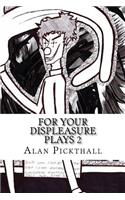 For Your Displeasure Plays 2: (2 For Your Displeasure Plays)