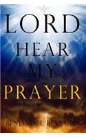 Lord Hear My Prayer