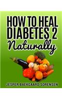 How to Heal Diabetes 2 Naturally