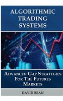 Algorithmic Trading Systems: Advanced Gap Strategies for the Futures Markets
