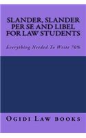 Slander, Slander Per Se and Libel For Law Students