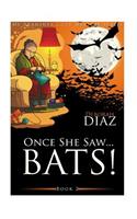 Once She Saw... Bats!