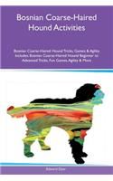 Bosnian Coarse-Haired Hound Activities Bosnian Coarse-Haired Hound Tricks, Games & Agility Includes: Bosnian Coarse-Haired Hound Beginner to Advanced Tricks, Fun Games, Agility & More