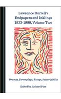 Lawrence Durrellâ (Tm)S Endpapers and Inklings 1933-1988, Volume Two: Dramas, Screenplays, Essays, Incorrigibilia