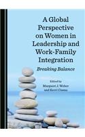 Global Perspective on Women in Leadership and Work-Family Integration: Breaking Balance