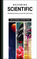 Becoming Scientific: Developing Science Across the Life-Course