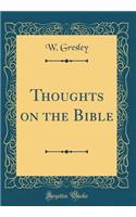 Thoughts on the Bible (Classic Reprint)