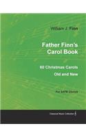 Father Finn's Carol Book - 60 Christmas Carols Old and New for SATB Chorus