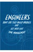 Time Management - ENGINEERS DON'T CRY THEY BUILD BRIDGES AND GET OVER SHIT