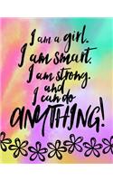 I Am A Girl, I Am Smart. I Am Strong And I Can Do Anything; Gift For Tweens: Cute Rainbow 8.5x11" Inspirational Quote Notebook/Journal For Girls/Tweens; Ruled Book For Writing/Journaling