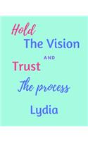 Hold The Vision and Trust The Process Lydia's: 2020 New Year Planner Goal Journal Gift for Lydia / Notebook / Diary / Unique Greeting Card Alternative