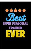 Best Effin Personal Trainer Evers Notebook - Effin Personal Trainer Funny Gift: Lined Notebook / Journal Gift, 120 Pages, 6x9, Soft Cover, Matte Finish