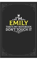 I'm Emily that's my notebook don't touch it: Lined notebook / Journal Gift, 121 pages Soft Cover, Matte finish / best gift for Emily