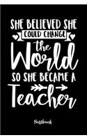 She Believed She Could Change The World So She Become A Teacher